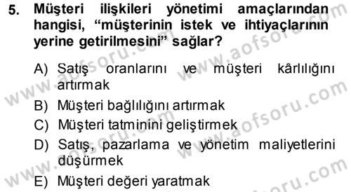 Perakendecilikte Müşteri İlişkileri Yönetimi Dersi 2013 - 2014 Yılı (Vize) Ara Sınav Soruları 5. Soru