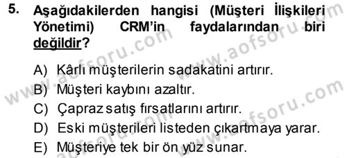 Perakendecilikte Müşteri İlişkileri Yönetimi Dersi 2013 - 2014 Yılı (Final) Dönem Sonu Sınav Soruları 5. Soru