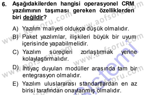 Perakendecilikte Müşteri İlişkileri Yönetimi Dersi 2013 - 2014 Yılı (Final) Dönem Sonu Sınav Soruları 6. Soru