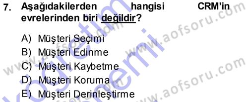 Perakendecilikte Müşteri İlişkileri Yönetimi Dersi 2013 - 2014 Yılı (Final) Dönem Sonu Sınav Soruları 7. Soru