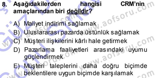 Perakendecilikte Müşteri İlişkileri Yönetimi Dersi 2013 - 2014 Yılı (Final) Dönem Sonu Sınav Soruları 8. Soru