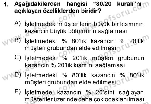Perakendecilikte Müşteri İlişkileri Yönetimi Dersi 2013 - 2014 Yılı Tek Ders Sınav Soruları 1. Soru