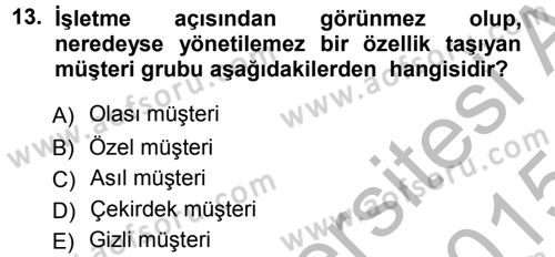 Perakendecilikte Müşteri İlişkileri Yönetimi Dersi 2014 - 2015 Yılı (Final) Dönem Sonu Sınav Soruları 13. Soru