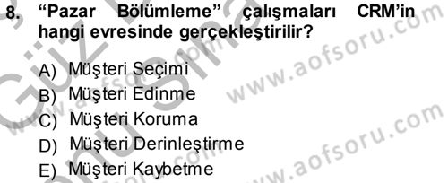 Perakendecilikte Müşteri İlişkileri Yönetimi Dersi 2014 - 2015 Yılı (Final) Dönem Sonu Sınav Soruları 8. Soru