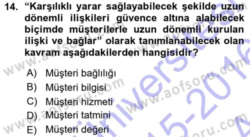 Perakendecilikte Müşteri İlişkileri Yönetimi Dersi 2015 - 2016 Yılı (Vize) Ara Sınav Soruları 14. Soru