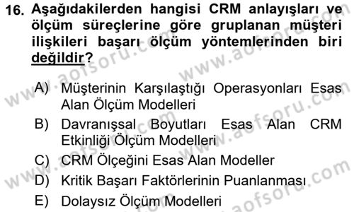 Perakendecilikte Müşteri İlişkileri Yönetimi Dersi 2015 - 2016 Yılı (Final) Dönem Sonu Sınav Soruları 16. Soru