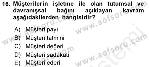Perakendecilikte Müşteri İlişkileri Yönetimi Dersi 2016 - 2017 Yılı (Final) Dönem Sonu Sınav Soruları 16. Soru