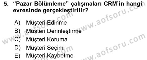 Perakendecilikte Müşteri İlişkileri Yönetimi Dersi 2016 - 2017 Yılı (Final) Dönem Sonu Sınav Soruları 5. Soru