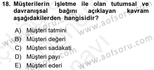 Perakendecilikte Müşteri İlişkileri Yönetimi Dersi 2017 - 2018 Yılı (Final) Dönem Sonu Sınav Soruları 18. Soru