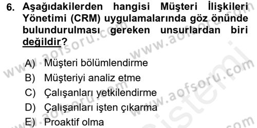 Perakendecilikte Müşteri İlişkileri Yönetimi Dersi 2017 - 2018 Yılı (Final) Dönem Sonu Sınav Soruları 6. Soru