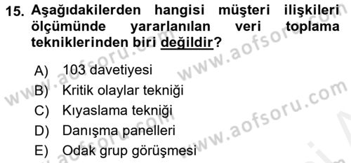 Perakendecilikte Müşteri İlişkileri Yönetimi Dersi 2018 - 2019 Yılı (Final) Dönem Sonu Sınav Soruları 15. Soru