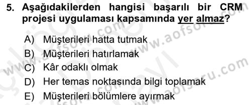 Perakendecilikte Müşteri İlişkileri Yönetimi Dersi 2018 - 2019 Yılı (Final) Dönem Sonu Sınav Soruları 5. Soru