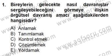 Organizasyonlarda Davranış Dersi 2012 - 2013 Yılı (Final) Dönem Sonu Sınav Soruları 1. Soru