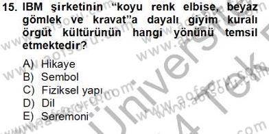 Organizasyonlarda Davranış Dersi 2013 - 2014 Yılı Tek Ders Sınav Soruları 15. Soru