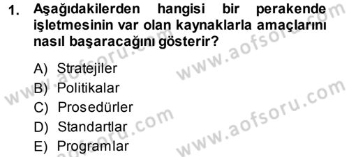 Perakende Yönetimi Dersi 2013 - 2014 Yılı (Vize) Ara Sınav Soruları 1. Soru