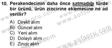 Perakendecilikte Ürün Yönetimi Dersi 2012 - 2013 Yılı (Final) Dönem Sonu Sınavı 10. Soru