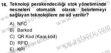 Teknoloji Perakendeciliği Dersi 2013 - 2014 Yılı (Final) Dönem Sonu Sınav Soruları 16. Soru