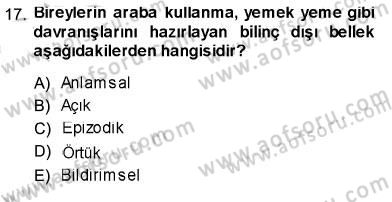 Psikolojiye Giriş Dersi 2013 - 2014 Yılı (Vize) Ara Sınav Soruları 17. Soru