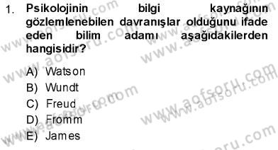 Psikolojiye Giriş Dersi 2013 - 2014 Yılı (Final) Dönem Sonu Sınav Soruları 1. Soru