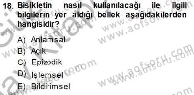 Psikolojiye Giriş Dersi 2014 - 2015 Yılı (Vize) Ara Sınav Soruları 18. Soru