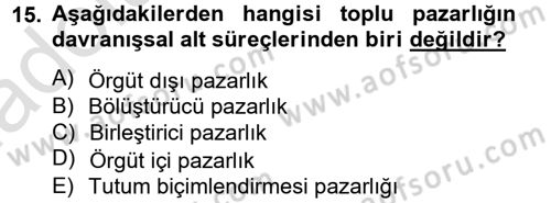 Çalışma Psikolojisi Dersi 2013 - 2014 Yılı Tek Ders Sınav Soruları 15. Soru
