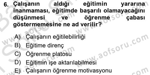Çalışma Psikolojisi Dersi 2015 - 2016 Yılı (Final) Dönem Sonu Sınav Soruları 6. Soru