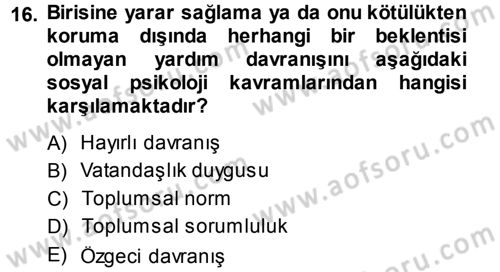 Sosyal Psikoloji 1 Dersi 2013 - 2014 Yılı (Final) Dönem Sonu Sınav Soruları 16. Soru