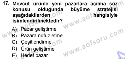Pazarlama Yönetimi Dersi 2012 - 2013 Yılı (Final) Dönem Sonu Sınav Soruları 17. Soru