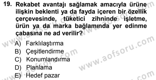 Pazarlama Yönetimi Dersi 2012 - 2013 Yılı (Final) Dönem Sonu Sınav Soruları 19. Soru