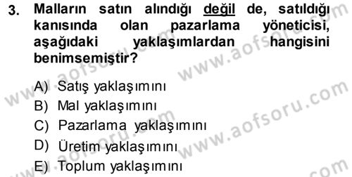 Pazarlama Yönetimi Dersi 2013 - 2014 Yılı (Vize) Ara Sınav Soruları 3. Soru