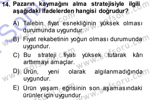 Pazarlama Yönetimi Dersi 2013 - 2014 Yılı (Final) Dönem Sonu Sınav Soruları 14. Soru