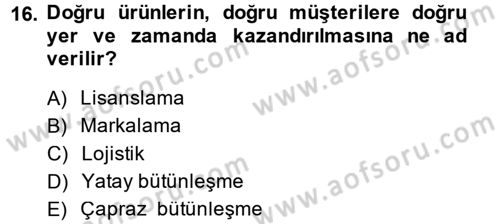Pazarlama Yönetimi Dersi 2014 - 2015 Yılı (Final) Dönem Sonu Sınavı 16. Soru