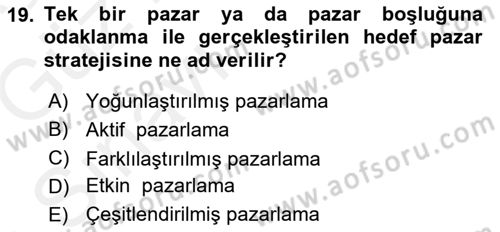 Pazarlama Yönetimi Dersi 2018 - 2019 Yılı (Vize) Ara Sınav Soruları 19. Soru