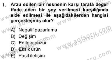 Pazarlama İlkeleri Dersi 2013 - 2014 Yılı (Vize) Ara Sınav Soruları 1. Soru