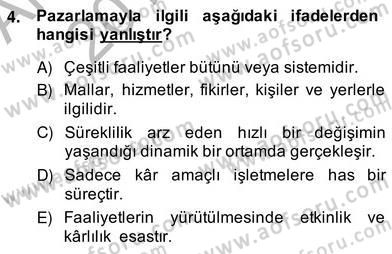 Pazarlama İlkeleri Dersi 2013 - 2014 Yılı (Vize) Ara Sınav Soruları 4. Soru