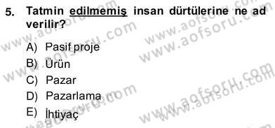 Pazarlama İlkeleri Dersi 2013 - 2014 Yılı (Vize) Ara Sınav Soruları 5. Soru