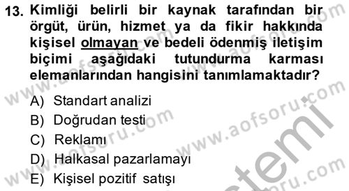 Pazarlama İlkeleri Dersi 2013 - 2014 Yılı (Final) Dönem Sonu Sınav Soruları 13. Soru