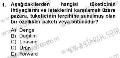 Pazarlama İlkeleri Dersi 2014 - 2015 Yılı (Vize) Ara Sınav Soruları 1. Soru