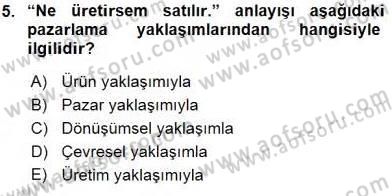 Pazarlama İlkeleri Dersi Ara Sınavı Deneme Sınav Soruları 5. Soru