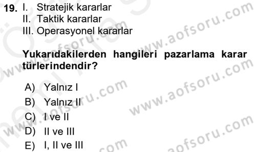 Pazarlama İlkeleri Dersi 2017 - 2018 Yılı (Vize) Ara Sınav Soruları 19. Soru