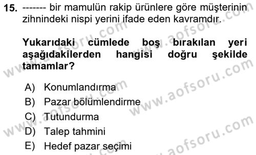 Pazarlama İlkeleri Dersi 2020 - 2021 Yılı Yaz Okulu Sınav Soruları 15. Soru