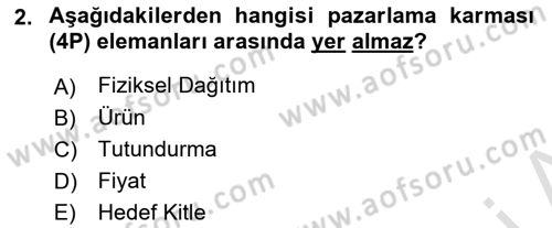 Pazarlama İlkeleri Dersi 2021 - 2022 Yılı (Vize) Ara Sınav Soruları 2. Soru