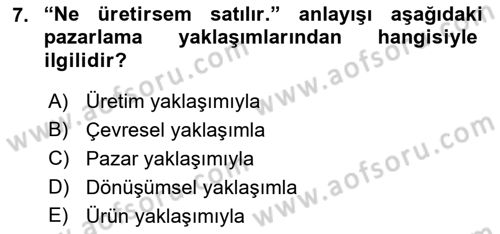 Pazarlama İlkeleri Dersi Ara Sınavı Deneme Sınav Soruları 7. Soru