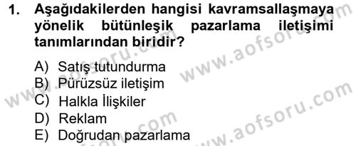 Bütünleşik Pazarlama İletişimi Dersi 2012 - 2013 Yılı (Vize) Ara Sınav Soruları 1. Soru