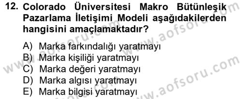 Bütünleşik Pazarlama İletişimi Dersi 2012 - 2013 Yılı (Final) Dönem Sonu Sınav Soruları 12. Soru