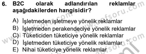 Bütünleşik Pazarlama İletişimi Dersi 2012 - 2013 Yılı (Final) Dönem Sonu Sınav Soruları 6. Soru