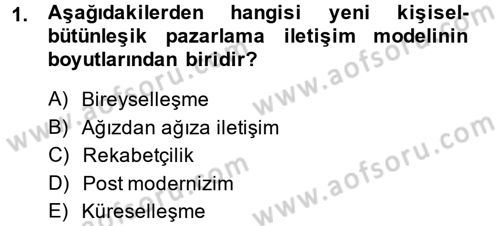 Bütünleşik Pazarlama İletişimi Dersi 2013 - 2014 Yılı (Final) Dönem Sonu Sınav Soruları 1. Soru
