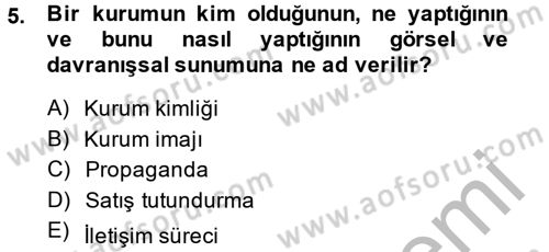 Bütünleşik Pazarlama İletişimi Dersi 2013 - 2014 Yılı (Final) Dönem Sonu Sınav Soruları 5. Soru