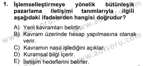 Bütünleşik Pazarlama İletişimi Dersi 2014 - 2015 Yılı (Final) Dönem Sonu Sınav Soruları 1. Soru