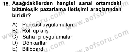 Bütünleşik Pazarlama İletişimi Dersi 2014 - 2015 Yılı (Final) Dönem Sonu Sınav Soruları 15. Soru